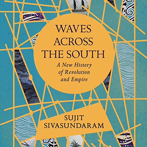 Waves Across the South by Sujit Sivasundaram