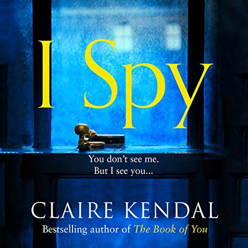 I Spy by Claire Kendal