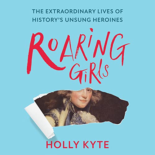 Roaring Girls by Holly Kyte