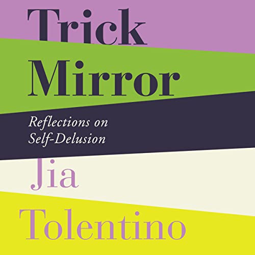Trick Mirror by Jia Tolentino