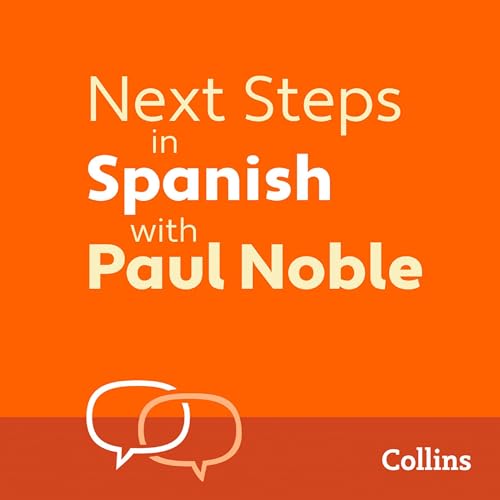 Next Steps in Spanish with Paul Noble for Intermediate Learners – Complete Course