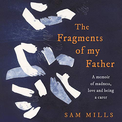 The Fragments of my Father by Sam Mills