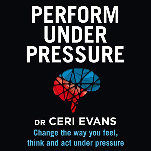 Perform Under Pressure by Ceri Evans