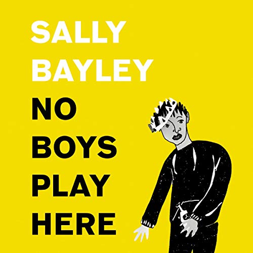 No Boys Play Here by Sally Bayley