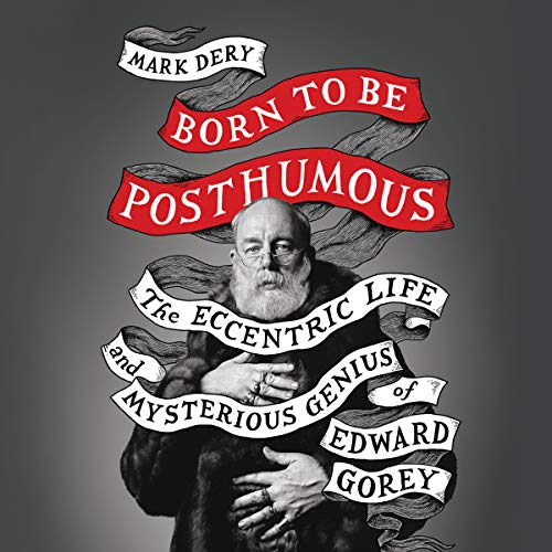 Born to Be Posthumous by Mark Dery