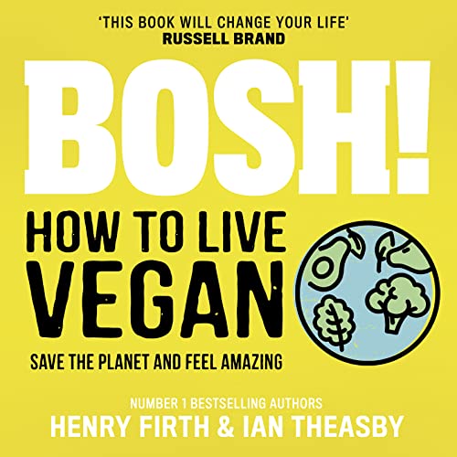 BOSH! How to Live Vegan by Henry Firth
