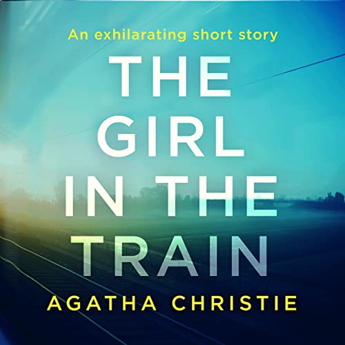 The Girl in the Train by Agatha Christie