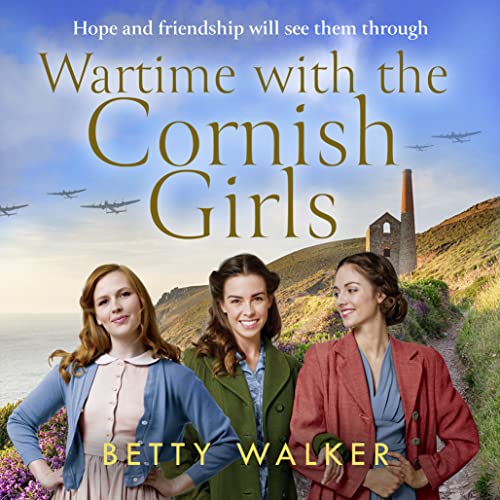 Wartime with the Cornish Girls by Betty Walker