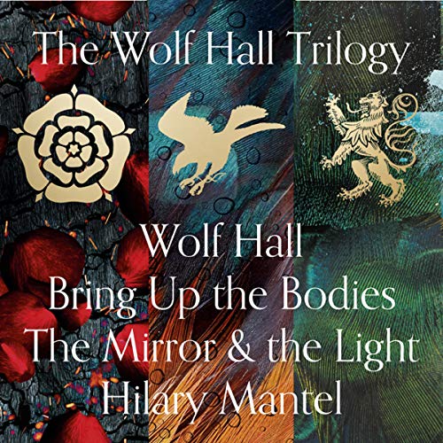 Wolf Hall, Bring Up the Bodies and The Mirror and the Light