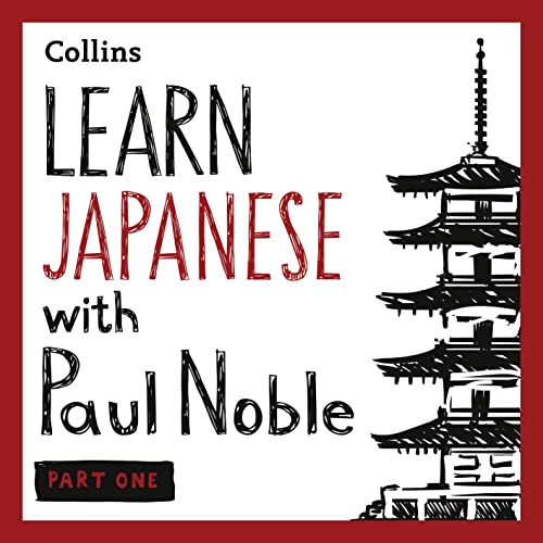 Learn Japanese with Paul Noble for Beginners – Part 1 by Paul Noble