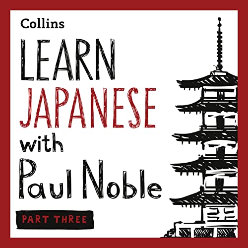Learn Japanese with Paul Noble for Beginners – Part 3 by Paul Noble
