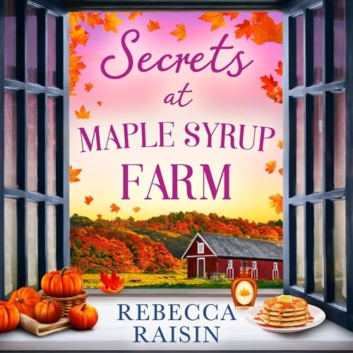 Secrets At Maple Syrup Farm by Rebecca Raisin