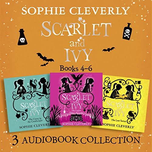 Scarlet and Ivy: Audio Collection Books 4-6 by Sophie Cleverly