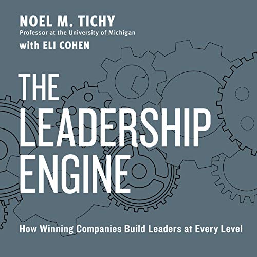 The Leadership Engine by Noel M. Tichy