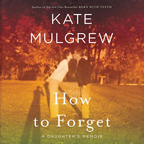 How to Forget by Kate Mulgrew