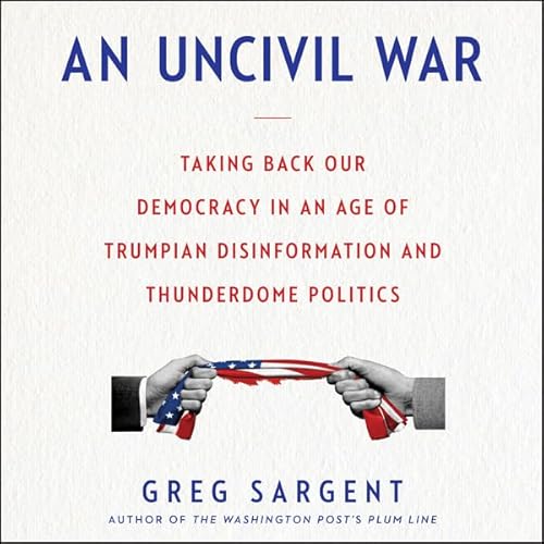 An Uncivil War by Greg Sargent