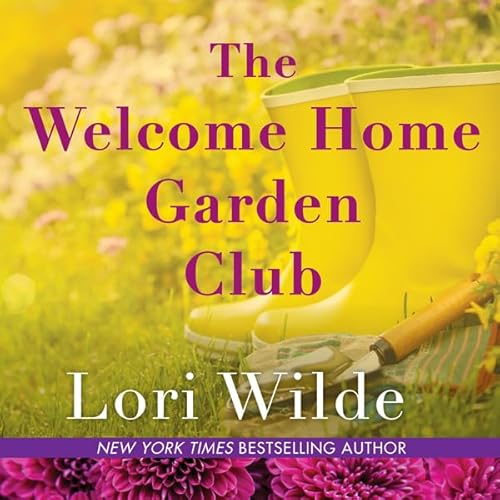 The Welcome Home Garden Club by Lori Wilde