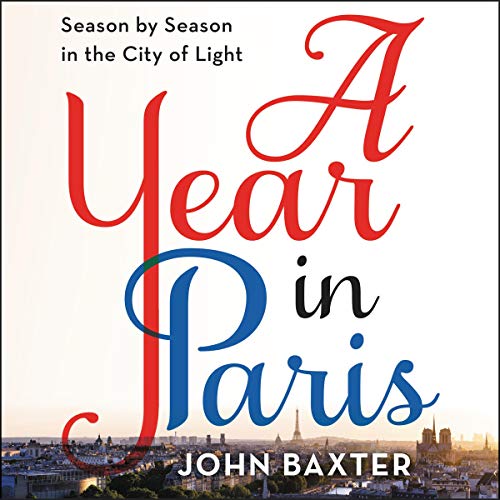 A Year in Paris by John Baxter