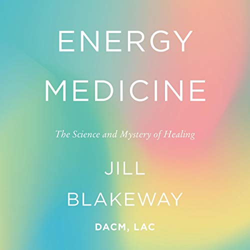 Energy Medicine by Jill Blakeway