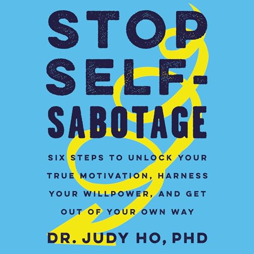Stop Self-Sabotage by Judy Ho PhD
