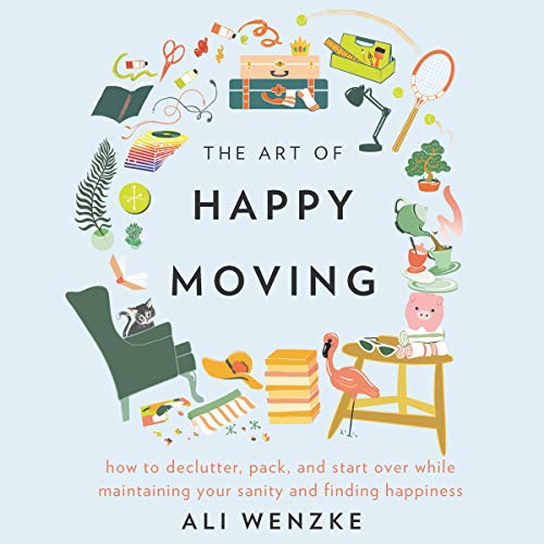 The Art of Happy Moving by Ali Wenzke