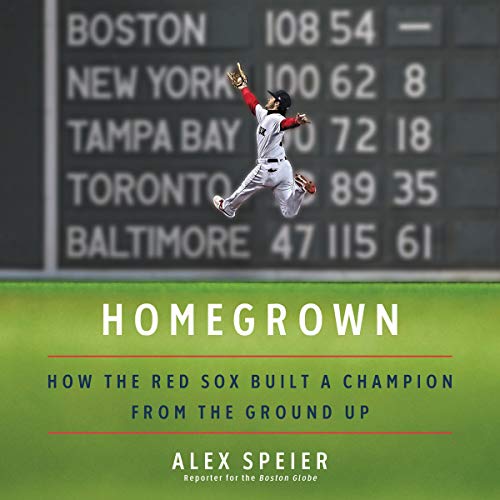 Homegrown by Alex Speier