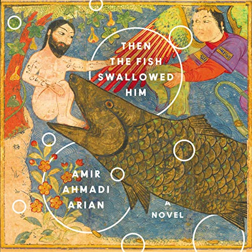 Then the Fish Swallowed Him by Amir Ahmadi Arian