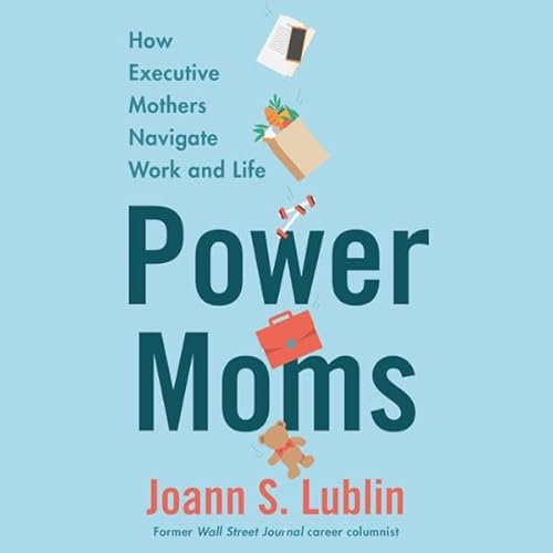 Power Moms by Joann S. Lublin