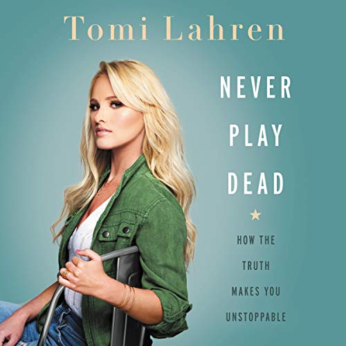 Never Play Dead by Tomi Lahren
