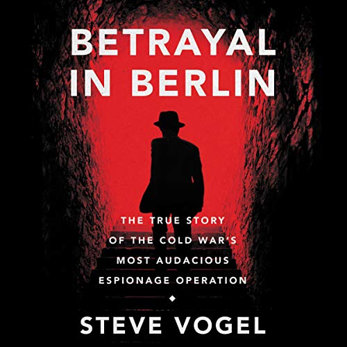 Betrayal in Berlin by Steve Vogel