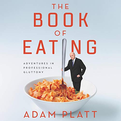 The Book of Eating by Adam Platt