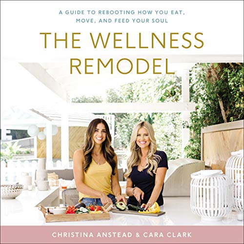 The Wellness Remodel by Christina Anstead