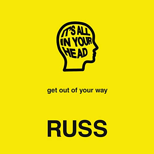 IT'S ALL IN YOUR HEAD by Russ