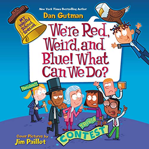 My Weird School Special: We're Red, Weird, and Blue! What Can We Do? by Dan Gutman