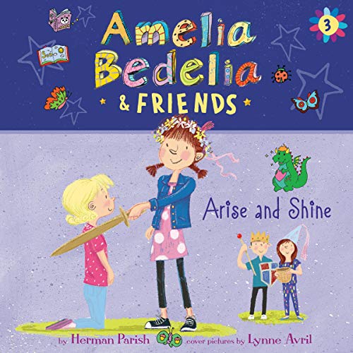 Amelia Bedelia &amp; Friends #3: Amelia Bedelia &amp; Friends Arise and Shine Una