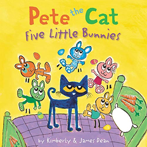 Pete the Cat: Five Little Bunnies by James Dean