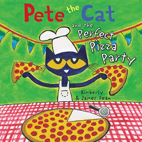 Pete the Cat and the Perfect Pizza Party
