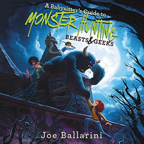 A Babysitter's Guide to Monster Hunting #2: Beasts &amp; Geeks