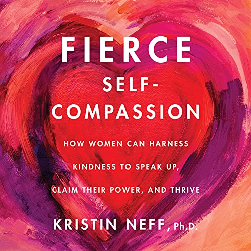 Fierce Self-Compassion