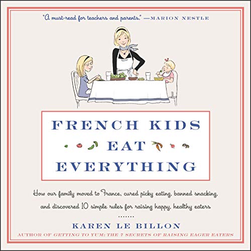 French Kids Eat Everything by Karen Le Billon