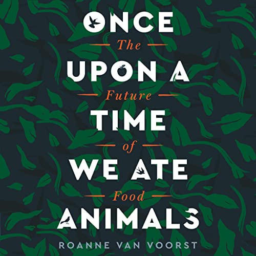 Once Upon a Time We Ate Animals by Roanne van Voorst