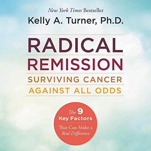 Radical Remission by Kelly A. Turner