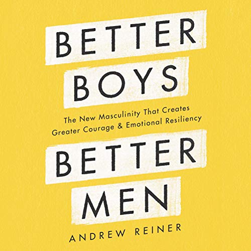 Better Boys, Better Men by Andrew Reiner