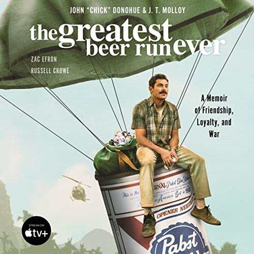 The Greatest Beer Run Ever by John "Chick" Donohue