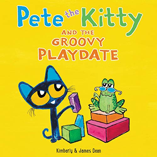 Pete the Kitty and the Groovy Playdate by James Dean
