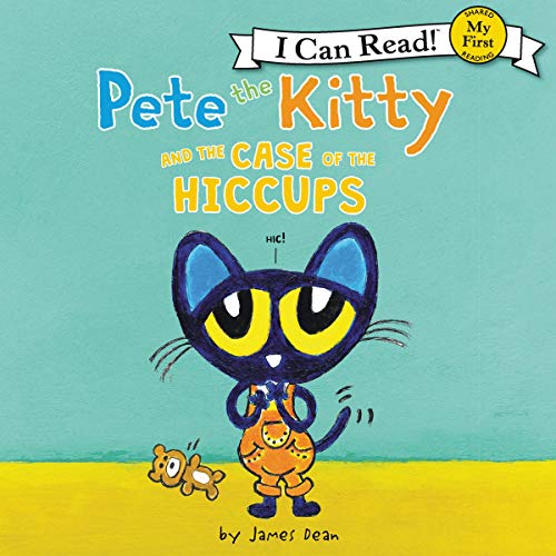 Pete the Kitty and the Case of the Hiccups by James Dean