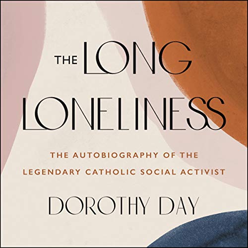 The Long Loneliness by Dorothy Day