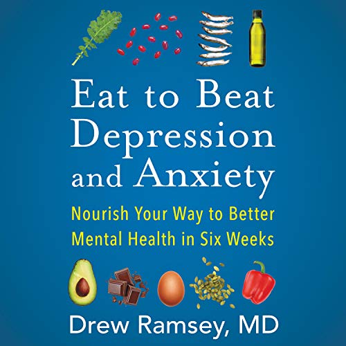 Eat to Beat Depression and Anxiety