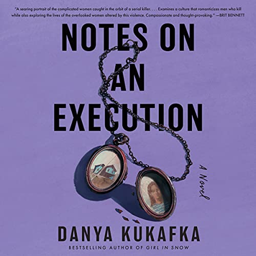 Notes on an Execution by Danya Kukafka