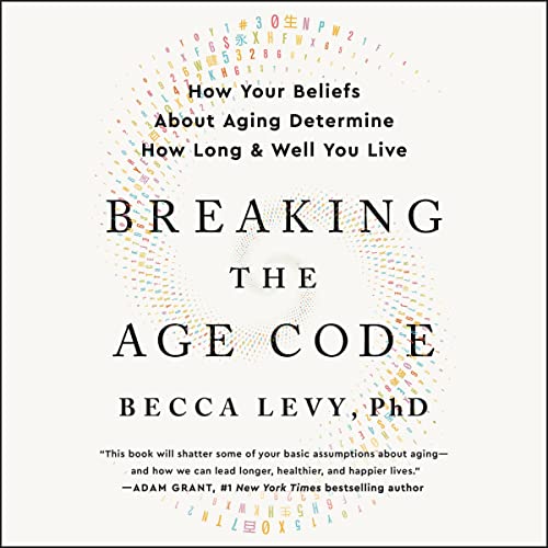 Breaking the Age Code by Becca Levy